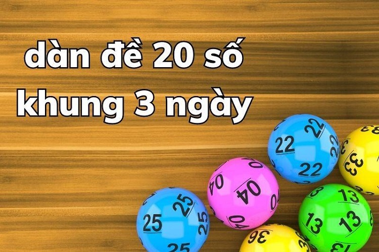 Dàn đề 20 số nuôi khung 3 ngày