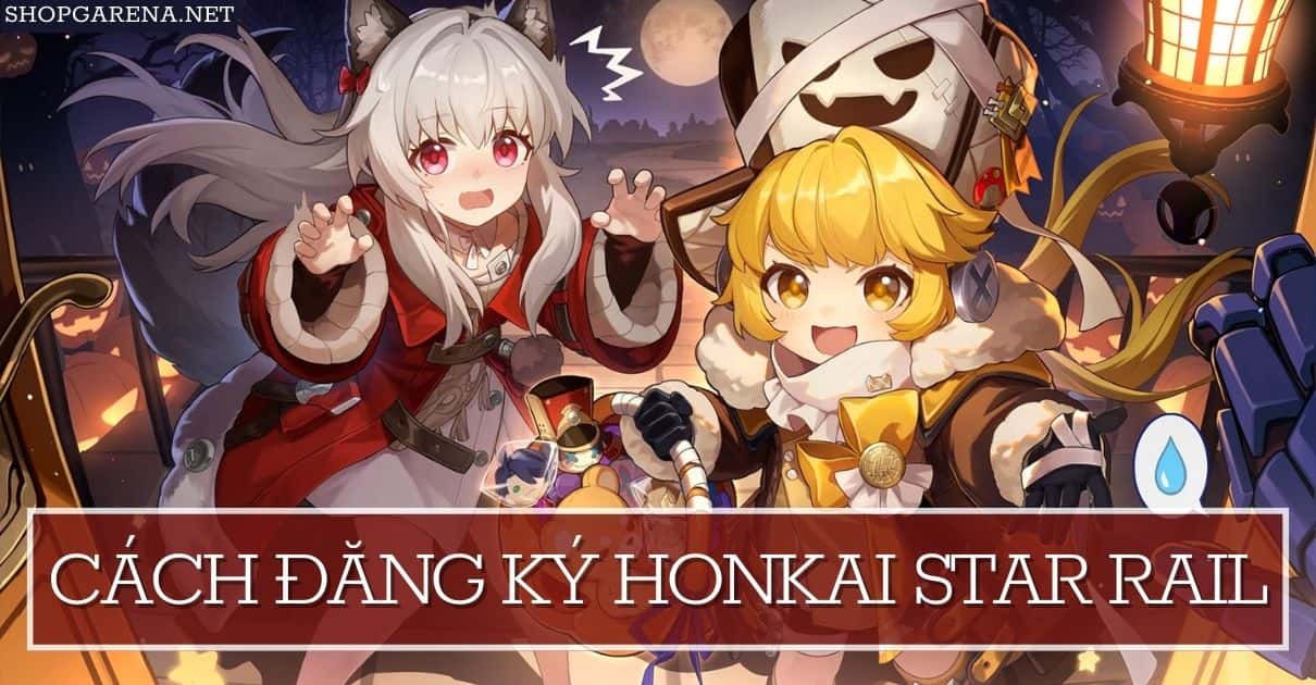Cach Dang Ky Honkai Star Rail