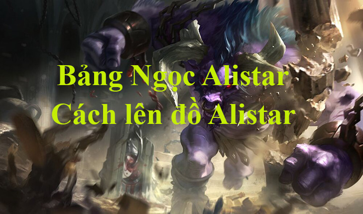 Hướng dẫn chơi Alistar