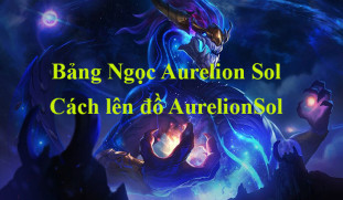 Aurelion Sol mùa 13: Bảng Ngọc, Lên Đồ, Cách Chơi phổ biến