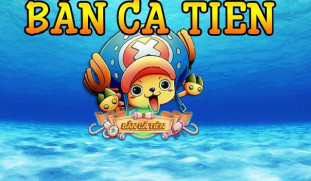 Ban ca tien - Đệ nhất bắn cá đổi thưởng