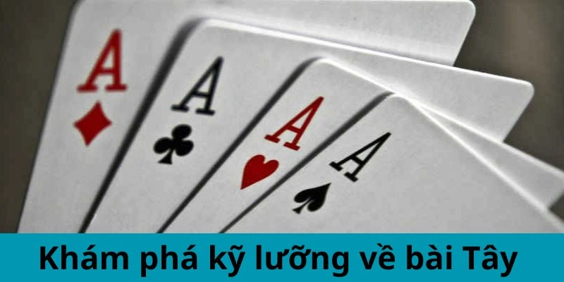 Khám phá kỹ lưỡng về bài Tây 