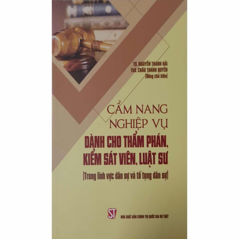 Cẩm nang nghiệp vụ dành cho thẩm phán, kiếm sát viên, luật sư (trong lĩnh vực dân sự và tố tụng dân sự)